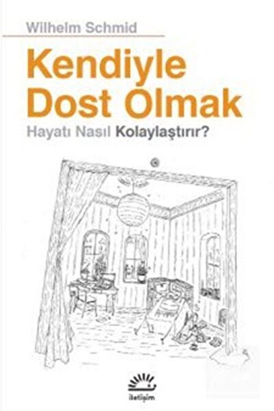 İletişim Yayınları Kendiyle Dost Olmak Hayatı Nasıl Kolaylaştırır?Wilhelm Schmid