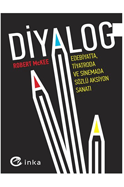 İnka Yayınları Diyalog: Edebiyatta, Tiyatroda ve Sinemada Sözlü Aksiyon Sanat...