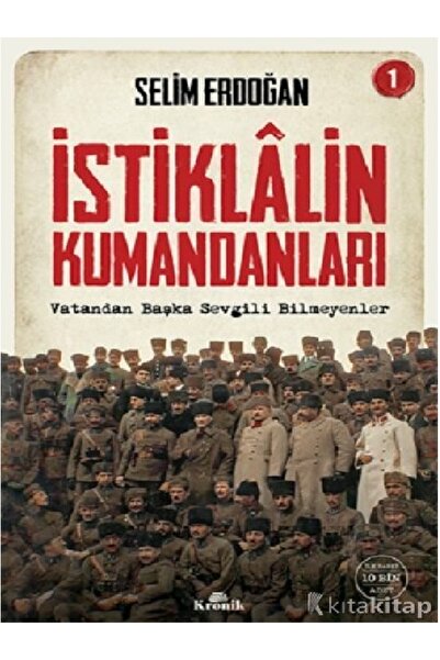 Kronik Kitap Selim Erdoğan - İstiklalin Kumandanları 1