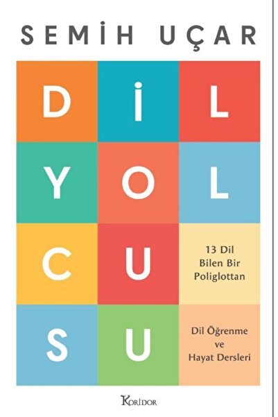 Koridor Yayıncılık Dil Yolcusu: 13 Dil Bilen Bir Poliglottan Dil Öğrenme ve H...