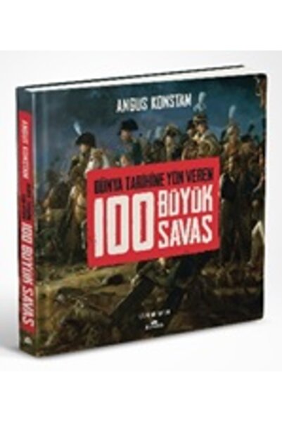 Kronik Kitap 100 Büyük Savaş (Ciltli) Angus Konstam Kitabı 224 Sayfa Kronik K...