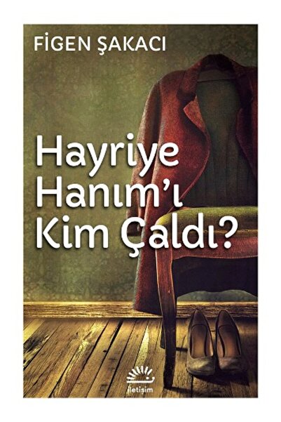 İletişim Yayınları Hayriye Hanım'ı Kim Çaldı? Figen Şakacı Kitabı 172 Sayfa I...