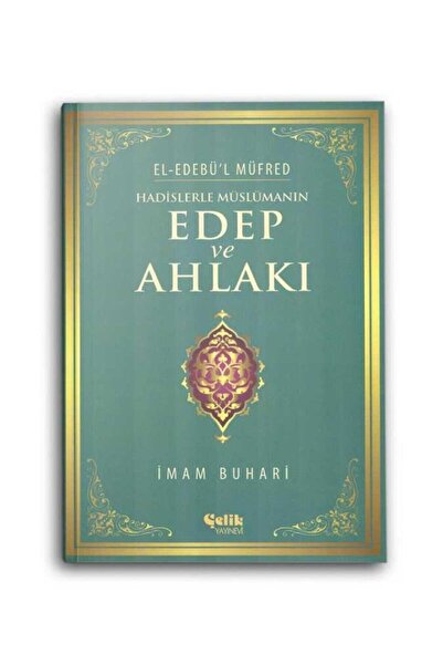 Çelik Yayınevi Hadislerle Müslümanın Edep Ve Ahlakı