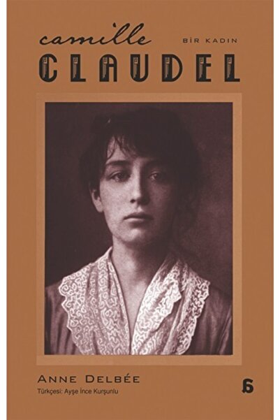 Genel Markalar Camılle Claudel - Bir Kadın, Anne Delbee, , Camılle Claudel - Bir Kadın Kitabı, 432