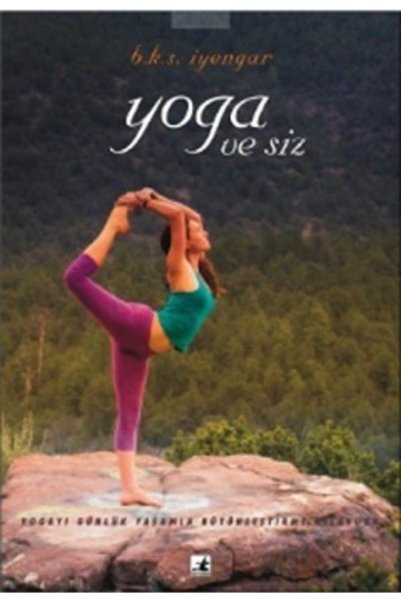 Genel Markalar Yoga Ve Siz / Yogayı Günlük Yaşamla Bütünleştirme Klavuzu - B. K.