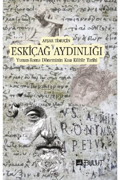 Genel Markalar Eskiçağ Aydınlığı - Yunan-roma Döneminin Kısa Kültür Tarihi Af...