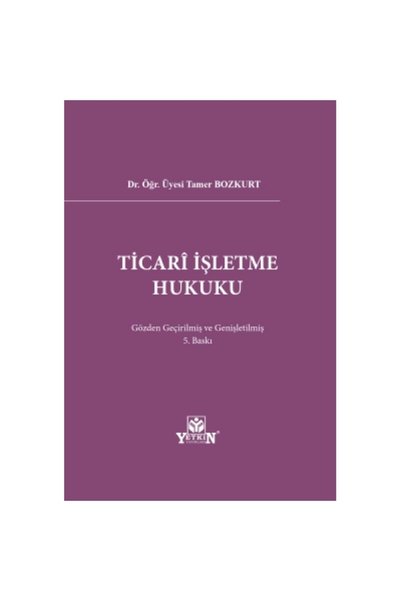 Yetkin Yayınları Ticari Işletme Hukuku - Tamer Bozkurt