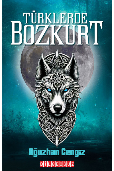 Bilgeoğuz Yayınları TÜRKLERDE BOZKURT