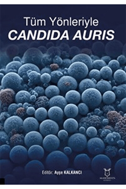 Akademisyen Kitabevi Tüm Yönleriyle Candida Auris / Kolektif / Akademisyen Kitabevi / 9786253999742