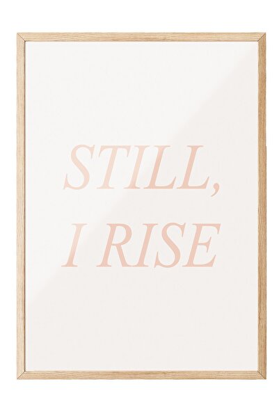 Postifull Still, I Rise Pictură înrămată, cadru din lemn și poster, pictură verticală de perete Seria Comfort NR:108371