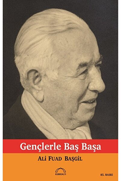 Kubbealtı Neşriyatı Yayıncılık Gençlerle Başbaşa Ali Fuat Başgil Kitabı 62 Sa...