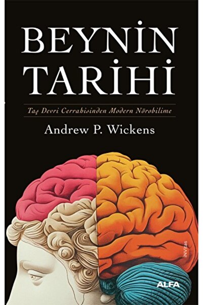 Alfa Yayınları Beynin Tarihi (Ciltli) Andrew P. Wickens Kitabı 636 Sayfa Alfa...