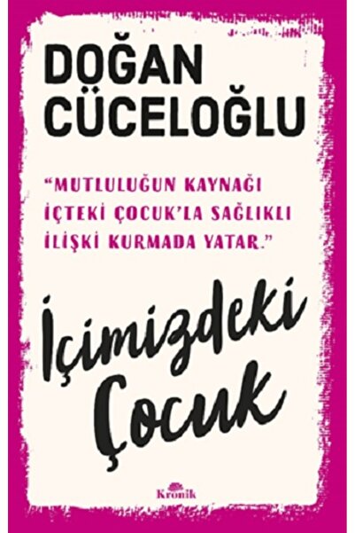Kronik Kitap İçimizdeki Çocuk Doğan Cüceloğlu Kitabı 304 Sayfa Kronik Kitap