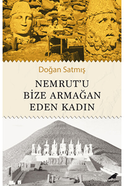 Karakarga Yayınları Nemrut’u Bize Armağan Eden Kadın Doğan Satmış Kitabı 304 ...