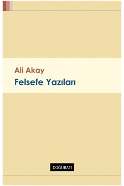Doğu Batı Yayınları Felsefe Yazıları Ali Akay Kitabı 148 Sayfa Doğu Batı Yayı...