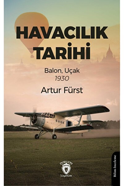 Dorlion Yayınları Havacılık Tarihi Balon Uçak 1930 -Artur Fürst-