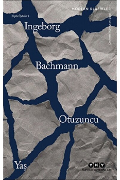 Yapı Kredi Yayınları Otuzuncu Yaş -Toplu Öyküler I Ingeborg Bachmann Kitabı 1...