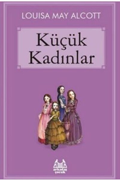 Arkadaş Yayınları Küçük Kadınlar Louisa May Alcott Kitabı 120 Sayfa Arkadaş Y...