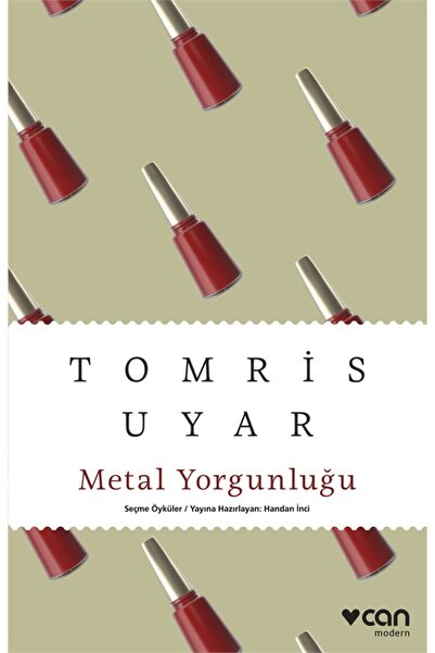 CAN Metal Yorgunluğu Tomris Uyar Kitabı 128 Sayfa Can Yayınları