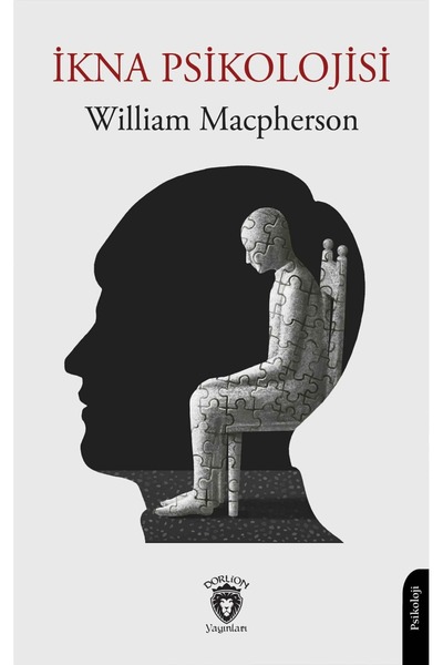 Dorlion Yayınları İkna Psikolojisi +William Macpherson+
