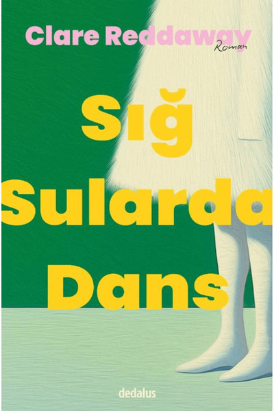Dedalus Kitap Sığ Sularda Dans / Clare Reddaway / Dedalus Kitap / 9786256920071