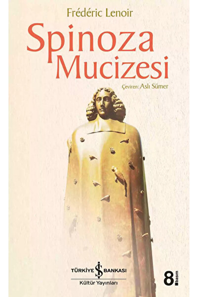 TÜRKİYE İŞ BANKASI KÜLTÜR YAYINLARI Spinoza Mucizesi