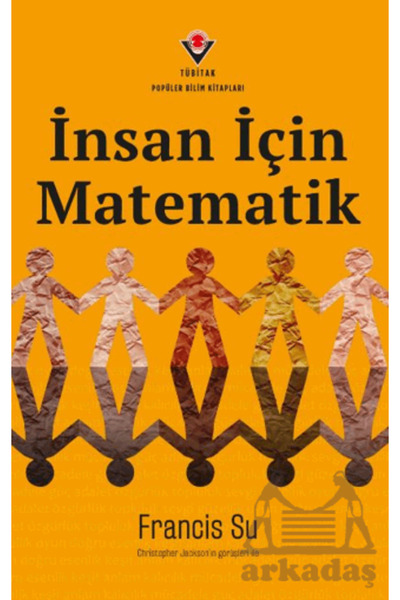 İnsan İçin Matematik / Francis Su / TÜBİTAK Yayınları / 9786053125600