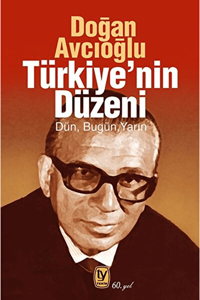 Tekin Yayınevi Türkiye'nin Düzeni - Dün, Bugün, Yarın / güncellenmiş yeni baskı 791 safa - Doğan Avcıoğlu