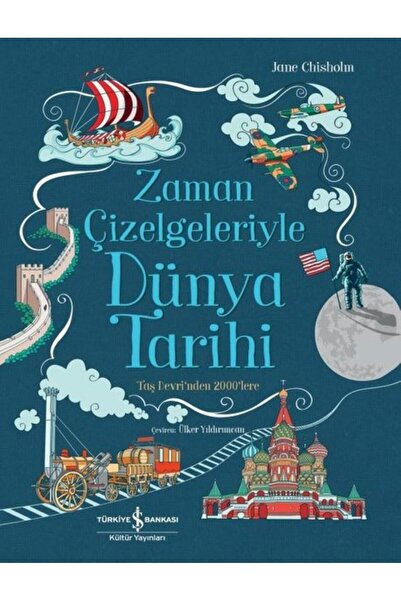 TÜRKİYE İŞ BANKASI KÜLTÜR YAYINLARI Zaman Çizelgeleriyle Dünya Tarihi
