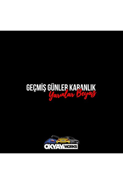 OkyayWorks Geçmiş Günler Karanlık Yarınlar Beyaz Sticker- Araba-Motosiklet Et...