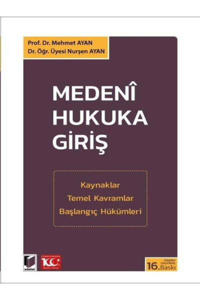 Adalet Yayınevi Medeni Hukuka Giriş Mehmet Ayan, Nurşen Ayan