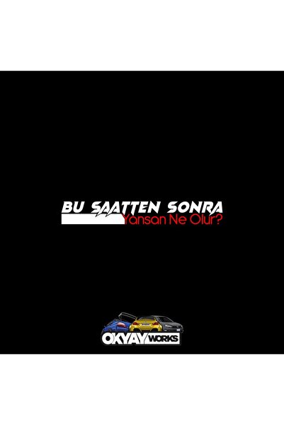 OkyayWorks Bu Saatten Sonra Sticker- Araba-Motosiklet Etiket Sticker