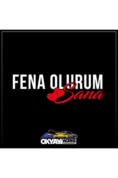 OkyayWorks Fena Olurum Sana Sticker - White- Car-Motorcycle Sticker