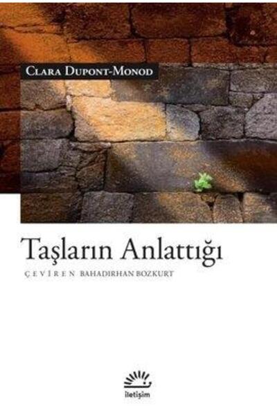 İletişim Yayınları Taşların Anlattığı Clara Dupont-Monod Kitabı 120 Sayfa İle...