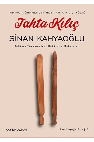 Kafe Kültür Yayıncılık Tahta Kılıç / Sinan Kahyaoğlu / Kafe Kültür Yayıncılık...
