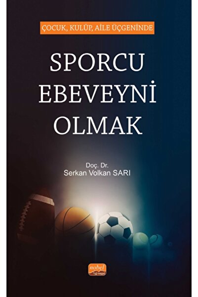Nobel Bilimsel Eserler Çocuk, Kulüp, Aile Üçgeninde SPORCU EBEVEYNİ OLMAK