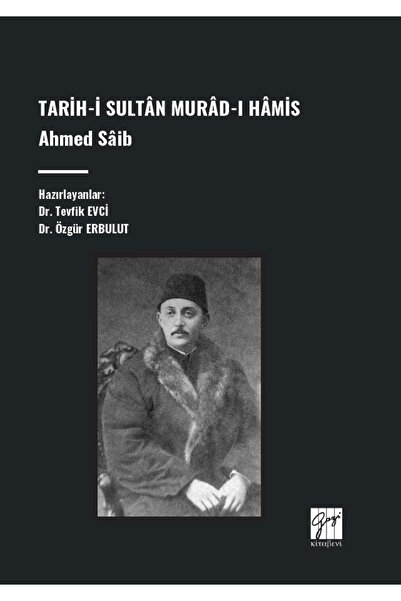 Gazi Kitabevi Tarih-İ Sultân Murâd-I Hâmis, Ahmed Sâib