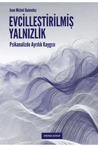 Sfenks Kitap Evcilleştirilmiş Yalnızlık / Jean Michel Quinodoz