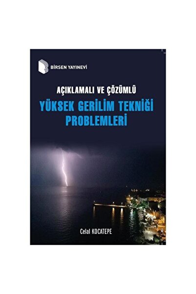 Birsen Yayınevi Açıklamalı ve Çözümlü Yüksek Gerilim  Tekniği Problemleri / C...