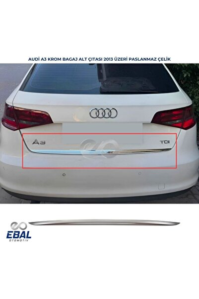 EBAL OTO AKSESUAR Audi A3 Krom Bagaj Alt Çıtası 2013 Üzeri Paslanmaz Çelik