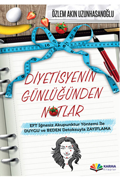 Timaş Yayınları Diyetisyenin Günlüğünden Notlar EFT İğnesiz Akupuntur Yöntemi ile Duygu ve Beden Detoksuyla Zay