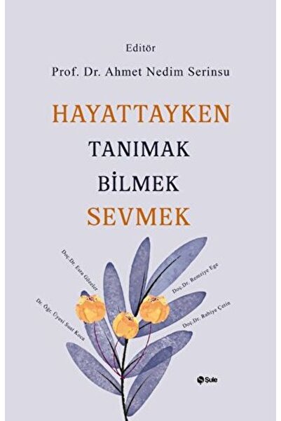 Timaş Yayınları Hayattayken Tanımak Bilmek Sevmek