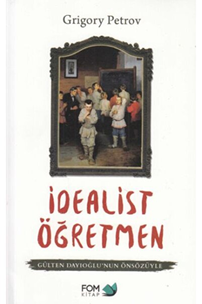 FOM Kitap İdealist Öğretmen / Fom Kitap / Grigory Petrov