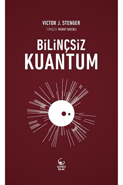 Genel Markalar Bilinçsiz Kuantum / Victor J. Stenger / Ginko Kitap / 97860569...