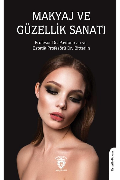 Dorlion Yayınları Makyaj Ve Güzellik Sanatı -Prof. Dr. Paytoureau - Estetik P...