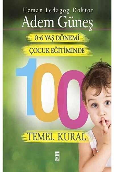 Timaş Yayınları 0-6 Yaş Çocuk Eğitiminde 100 Temel Kural