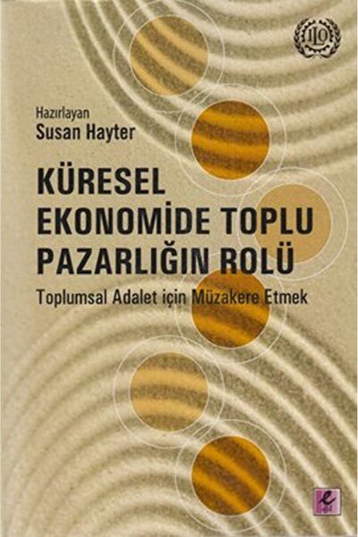 Türk Dil Kurumu Yayınları Küresel Ekonomide Toplu Pazarlığın Rolü