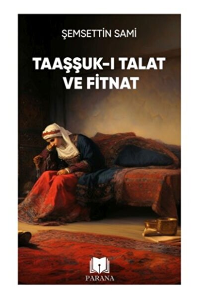 Parana Yayınları Taaşşuk-ı Talat ve Fitnat - Şemsettin Sami