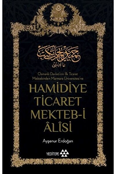 Genel Markalar Hamidiye Ticaret Mekteb i Alisi / Yeditepe Yayınevi / Ayşenur Erdoğan