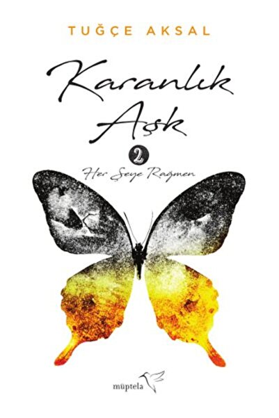 Müptela Yayınları Karanlık Aşk 2 - Her Şeye Rağmen